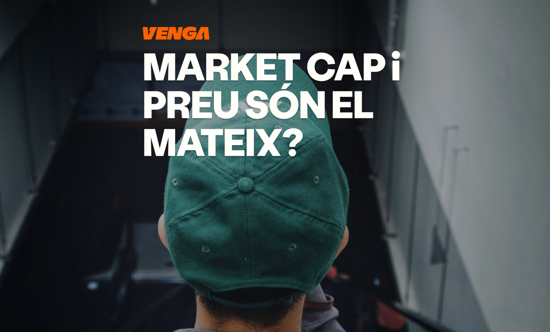 Què és el market cap i per què no és el mateix que el preu