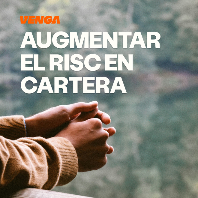 Imagen de: ¿Quan té sentit augmentar el risc de la cartera?