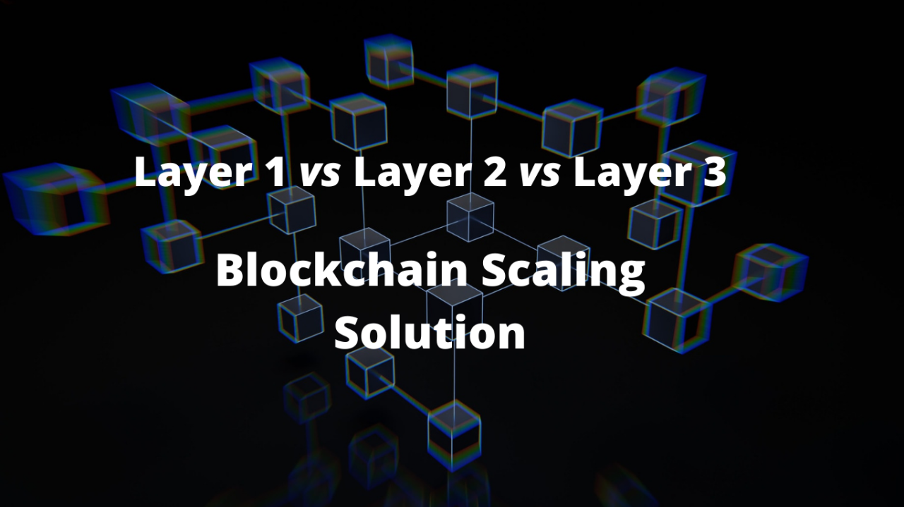 Layer 1 vs layer 2 vs layer 3 Blockchain scaling solution