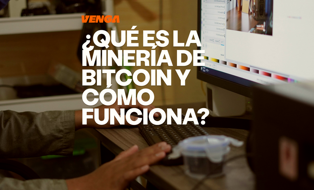 Minería de Bitcoin: qué es, cómo funciona y por qué importa