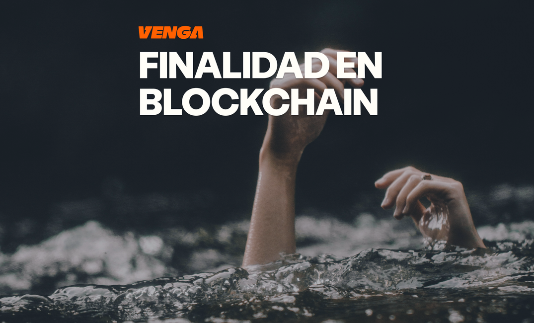 Qué es la finalidad en blockchain: cuándo una transacción ya está hecha de verdad